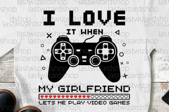 I Love It When My Girlfriend Lets Me Play Video Games