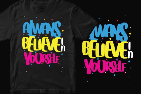 The Power of Always Believe in Yourself Typography in Modern Design and Print-on-Demand