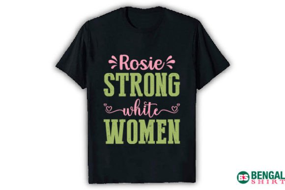 The Rosie Strong White Women T-Shirt: A Design and Its Market Fit